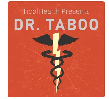 TidalHealth Presents Dr. Taboo TidalHealth Presents Dr. Taboo